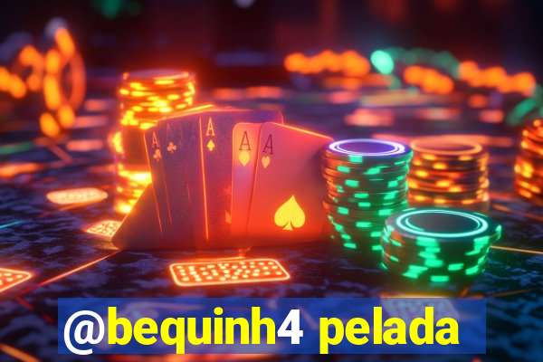 @bequinh4 pelada